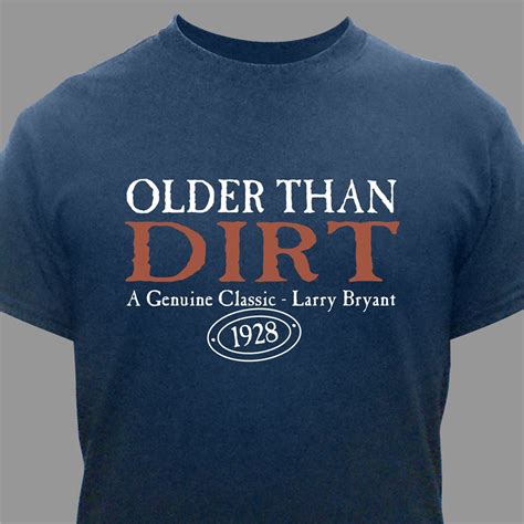 Older Than Dirt Shirt Personalized Birthday T Shirt GiftsForYouNow