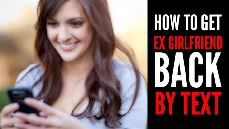 how to get your ex girlfriend back by text youtube