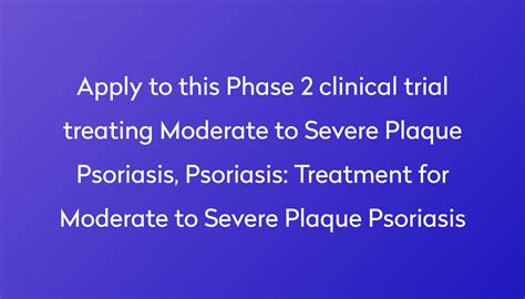 Treatment For Moderate To Severe Plaque Psoriasis Clinical Trial 2022