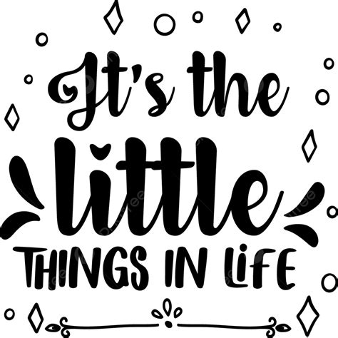 Little Thing Vector Design Images It S The Little Things In Life Life