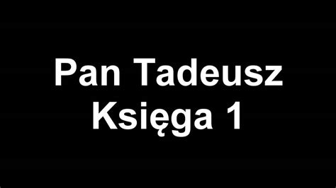 Pan Tadeusz Księga 1 - YouTube