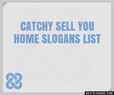 100 Catchy Sell You Home Slogans 2024 Generator Phrases Taglines