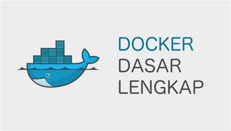 Docker Dasar Lengkap Pengenalan Container