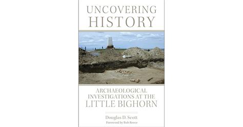 Uncovering History Archaeological Investigations At The Little Bighorn