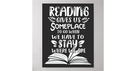 Reading Gives Us Someplace To Go When We Have To Poster Zazzle