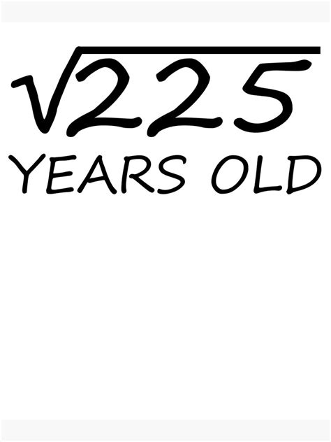 15 Years Old Square Root Of 225 15th Birthday Design Poster By The