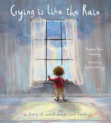 Crying Is Like The Rain A Story Of Mindfulness And Feelings Kids