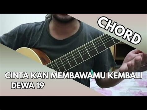 Cinta Kan Membawamu Kembali Dewa Chord Youtube