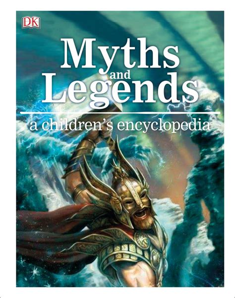 Myths And Legends A Childrens Encyclopedia Dk Uk