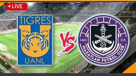 LIVE Streaming Tigres UANL VS Mazatlan FC Match Score International