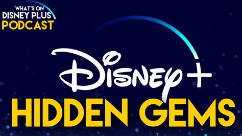 Disney+ Hidden Gems | What’s On Disney Plus Podcast – What's On Disney Plus