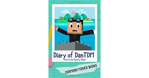 Diary Of Dantdm Lost In The Mystery Island A Dantdm Minecraft Book