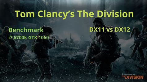 The Division Dx11 Vs Dx12 Performance I7 6700k 46 Ghz Gtx 1060