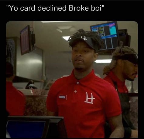 Yo Card Declined Broke Boi Ifunny