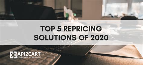 Top 5 Repricing Solutions To Stay Ahead Of The Competition