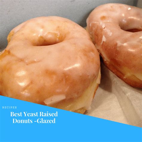 Glazed Donuts The Best Yeast Raised Glazed Donut Recipe Recipe
