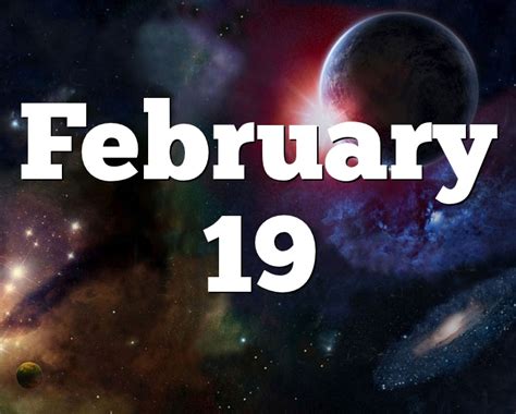 February 19 Birthday Horoscope Zodiac Sign For February 19th