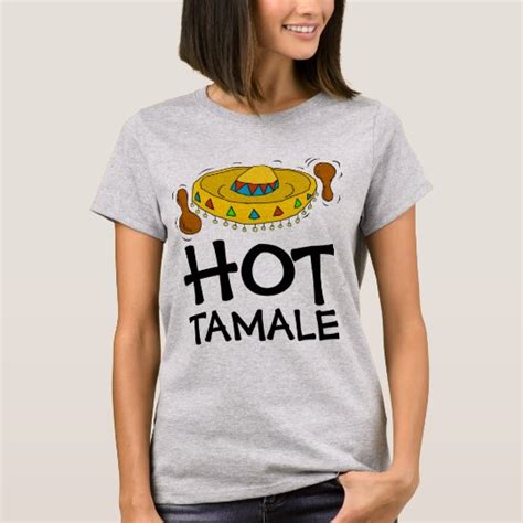 Hot Tamale Funny Ladies Hottie T Shirts