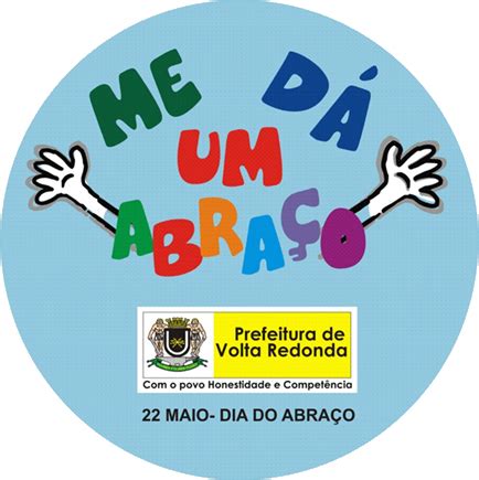 Mas hoje, #diadoabraço, a comemoração é diferente e essa demonstração de carinho será virtual. PortalVR.com - O Site oficial da Prefeitura de Volta Redonda