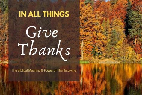 In All Things Give Thanks Biblical Meaning And Power Of Thanksgiving