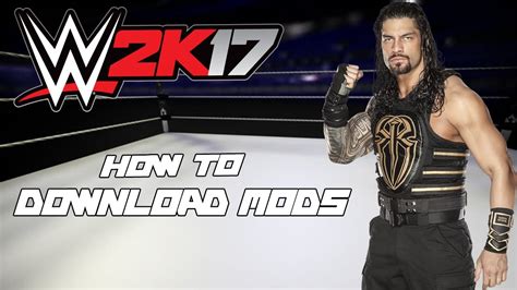 How To Download Mods For Wwe 2k17 Modding Youtube