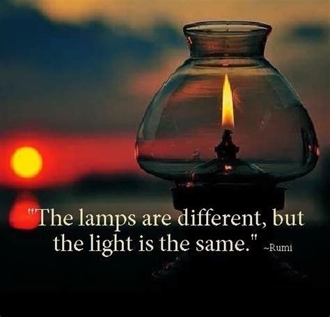 The Lanterns Are Different But The Light Is The Same Rumi Rumi