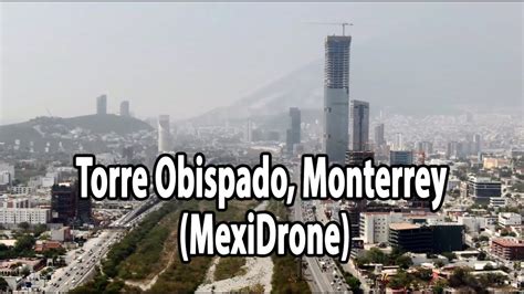 torre obispado la más alta de méxico y america latinan mexidrone youtube