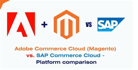 Adobe Commerce Cloud Magento Vs Sap Commerce Cloud