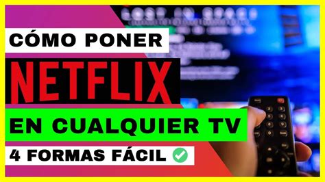 COMO PONER NETFLIX EN TU TV Cómo ver Netflix en CUALQUIER TV sin