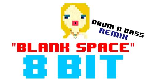 Blank Space 8 Bit Drum N Bass Remix Cover Version Tribute To Taylor