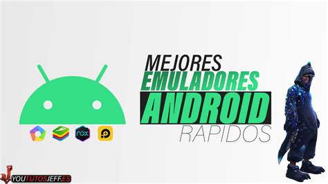 Los Mejores Emuladores Android Para Pc