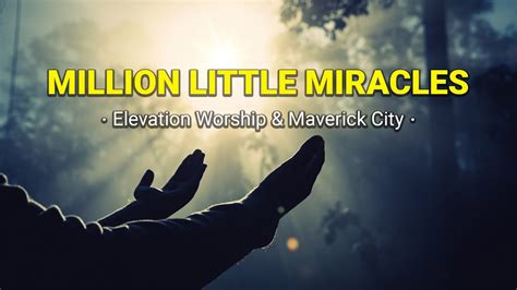 Million Little Miracles Lyrics By Elevation Worship And Maverick City