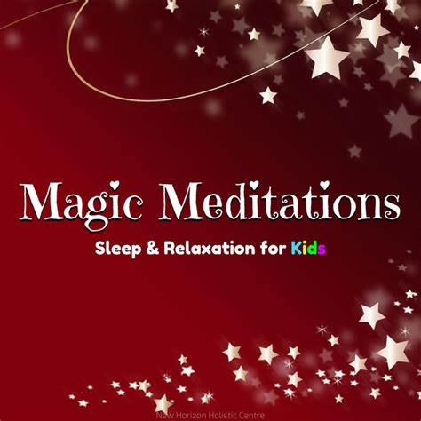 Magic Meditations Sleep And Relaxation For Kids By New Horizon Holistic