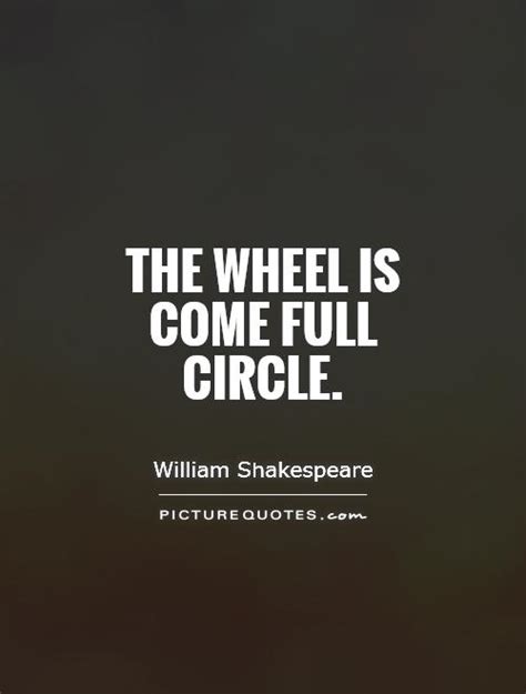 The Wheel Is Come Full Circle Picture Quotes