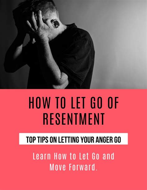 How To Let Go Of Anger And Resentment Forgiveness Of The Past Let Go