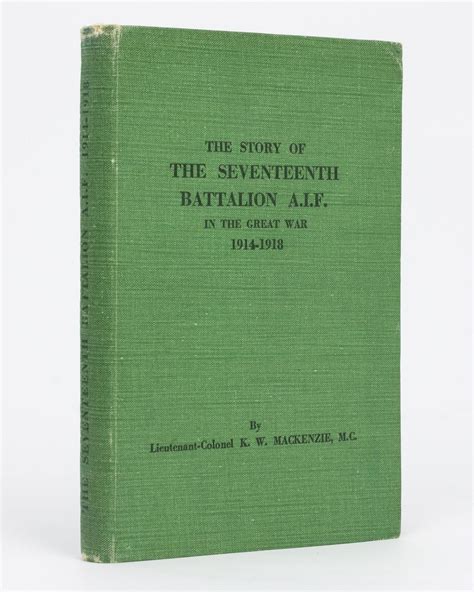 The Story Of The Seventeenth Battalion Aif In The Great War 1914 1918 17th Battalion