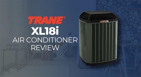 Trane Xl18i Air Conditioner Review Fire And Ice