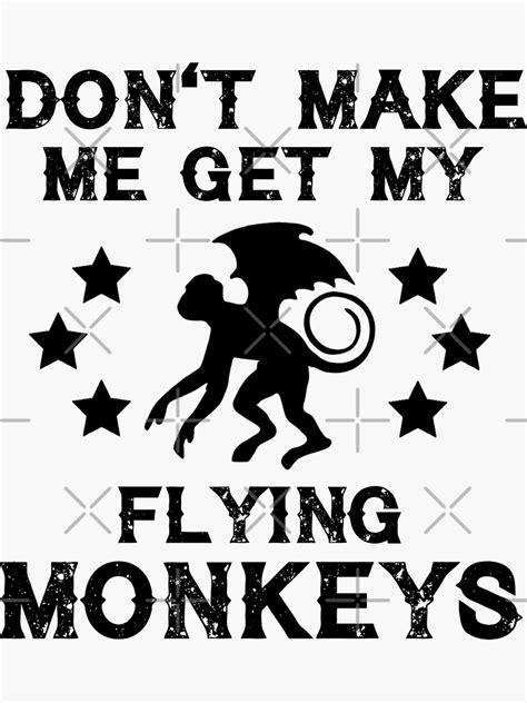 Dont Make Me Get My Flying Monkeys Funny Halloween Sticker For Sale