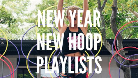 New Hoop Playlists For 2018 Learn How To Hula Hoop Hula Hoop Dance