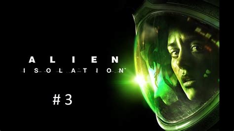 Alien Isolation Gameplaywalkthrough Ita 3 L Alien Youtube
