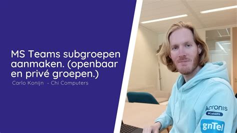 Microsoft Teams Subgroepen Aanmaken Openbaar En Priv Groepen Youtube