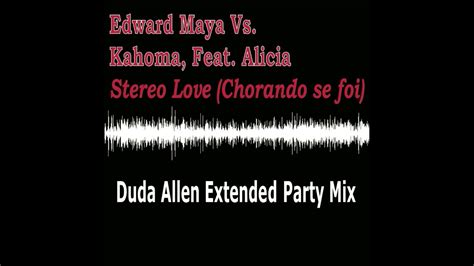 Edward Maya Vs Kahoma Feat Alicia Stereo Love Chorando Se Foi