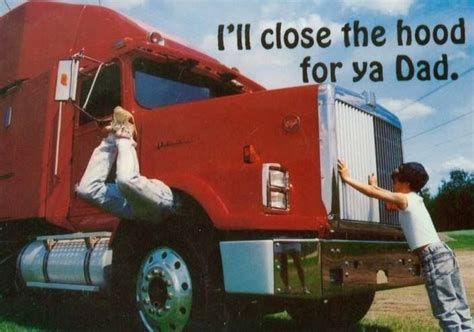 This means providing you service options that are available 24/7, mobile, and fast. Too funny - he would have killed me! haha | Funny truck quotes, Trucker humor