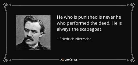 Pages with a quote from this character will automatically be added here along with the quote. Friedrich Nietzsche quote: He who is punished is never he who performed the...