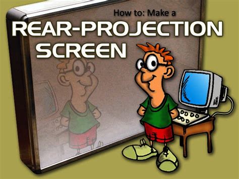 A ways back we talked about creating a diy rear projection screen. News: How to Make a Rear-Projection Screen