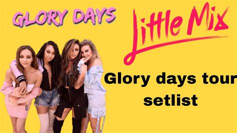 Little Mix Glory Days Tour Setlistorder Youtube