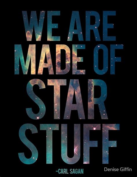 We Are Made Of Star Stuff Carl Sagan Quote Posters By Denise Fin