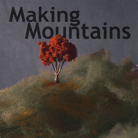 Making Mountains Making Mountains