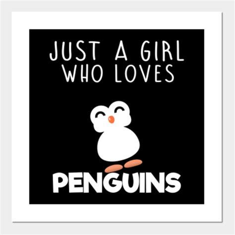 Just A Girl Who Loves Penguins Penguin Posters And Art Prints