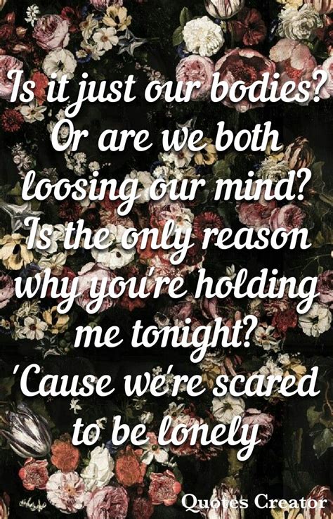 Scared To Be Lonely Lyrics Martin Garrix And Dua Lipa Song Quotes